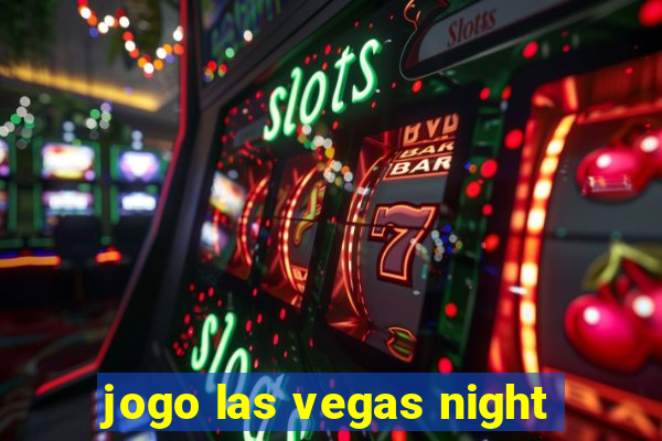 jogo las vegas night