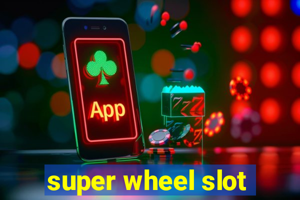 super wheel slot