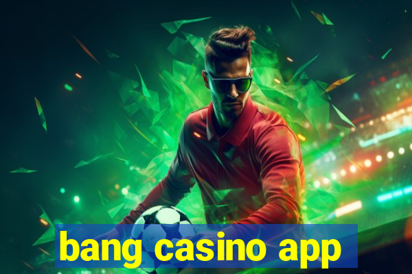 bang casino app