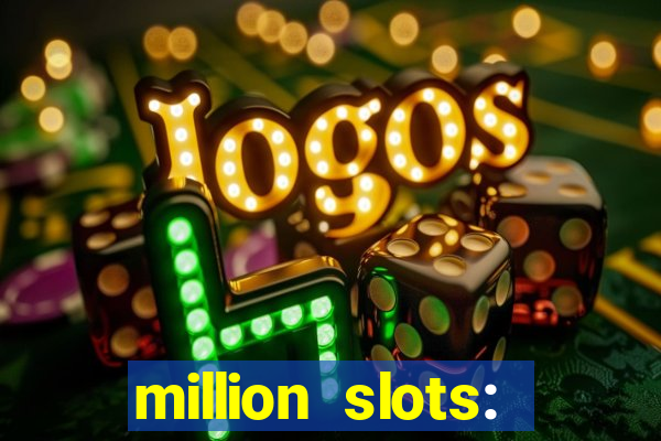 million slots: jackpot slots