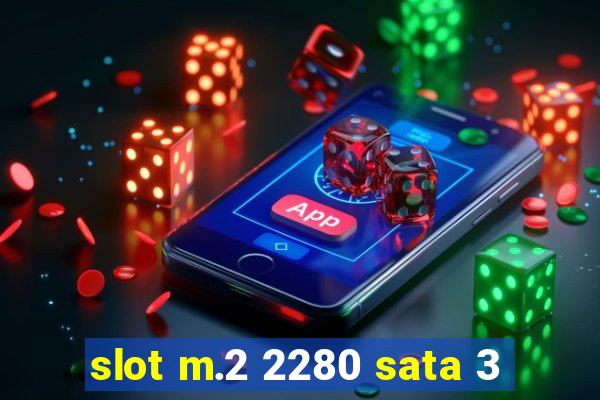 slot m.2 2280 sata 3