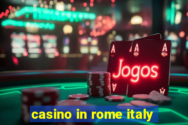 casino in rome italy