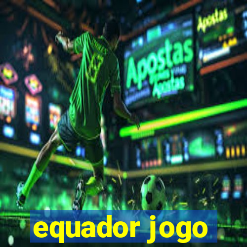 equador jogo