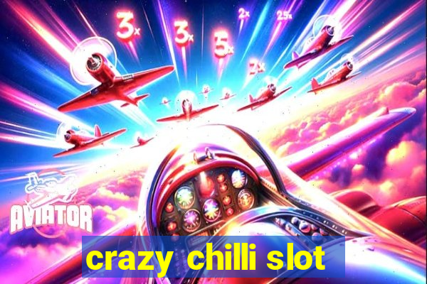 crazy chilli slot