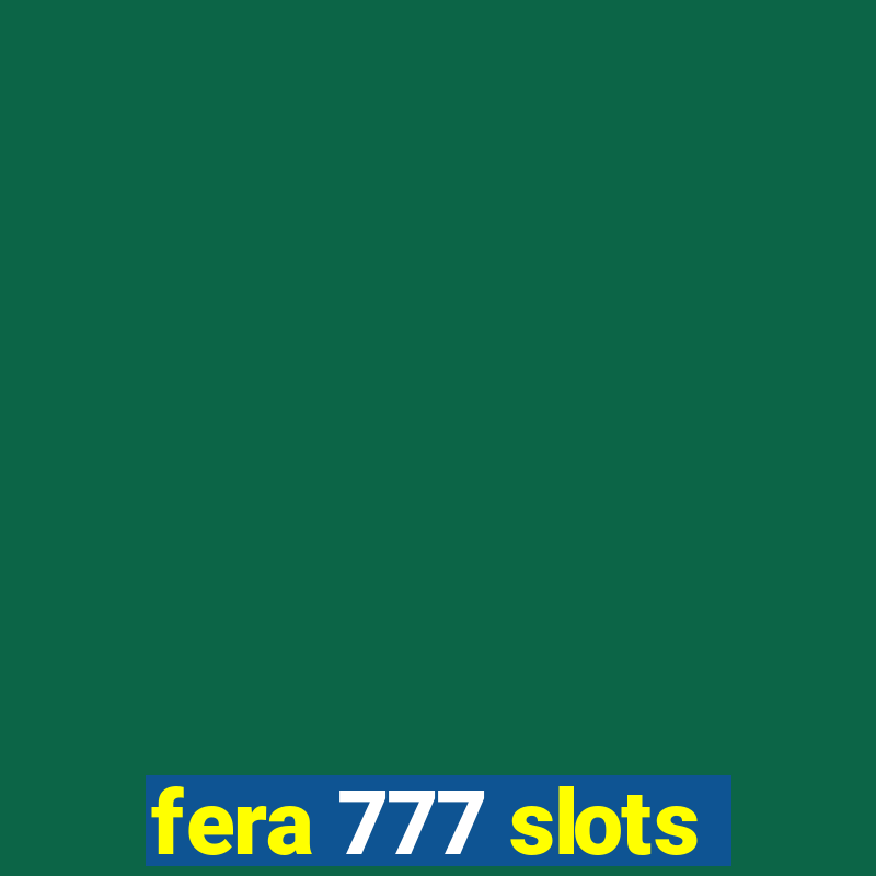 fera 777 slots