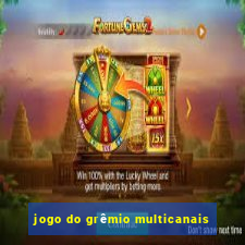 jogo do grêmio multicanais