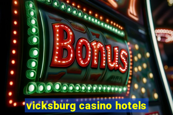 vicksburg casino hotels