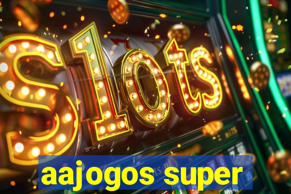 aajogos super