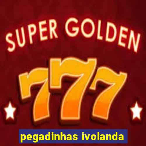 pegadinhas ivolanda