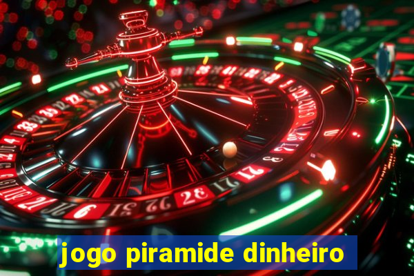 jogo piramide dinheiro