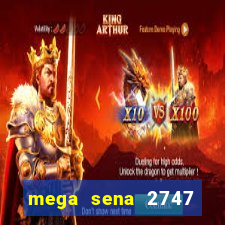 mega sena 2747 giga sena