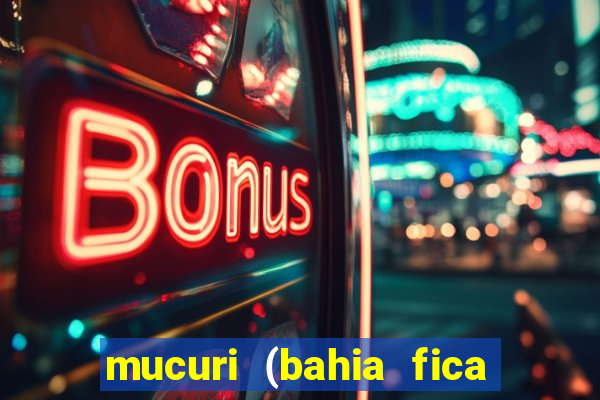 mucuri (bahia fica perto de onde)