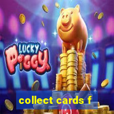 collect cards f