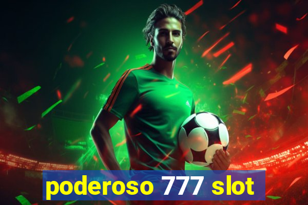 poderoso 777 slot