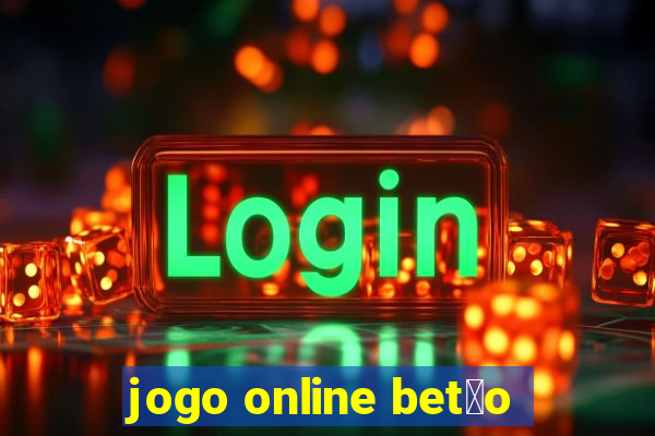 jogo online bet茫o