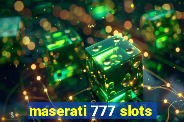 maserati 777 slots