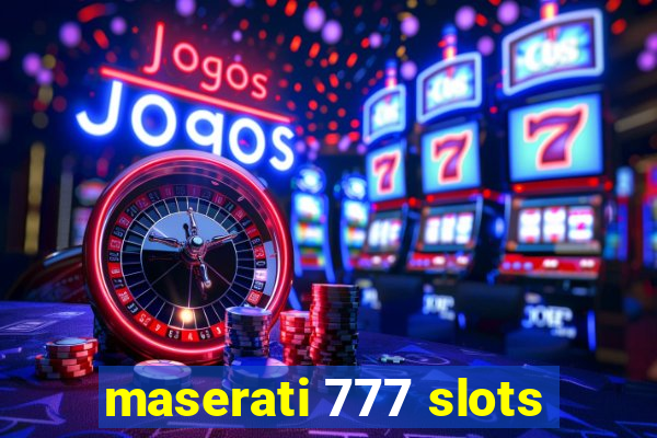 maserati 777 slots