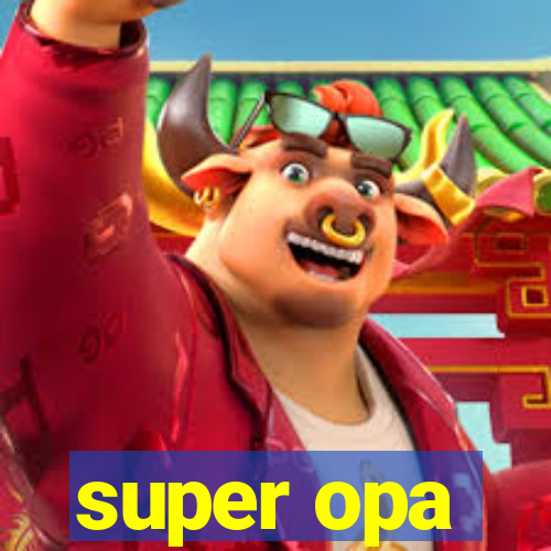 super opa