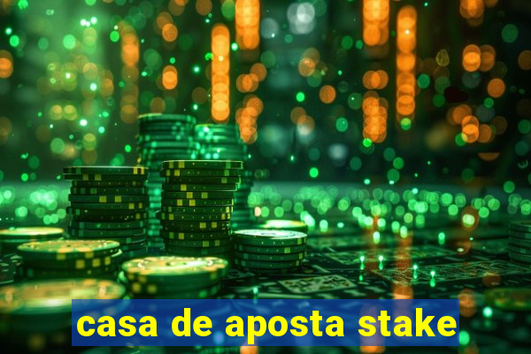 casa de aposta stake