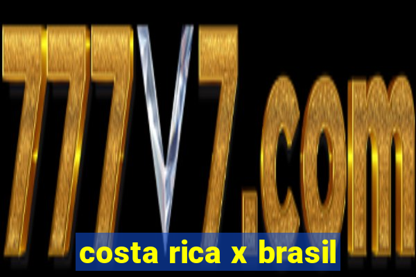 costa rica x brasil