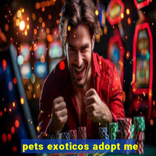 pets exoticos adopt me