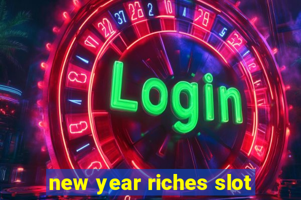 new year riches slot