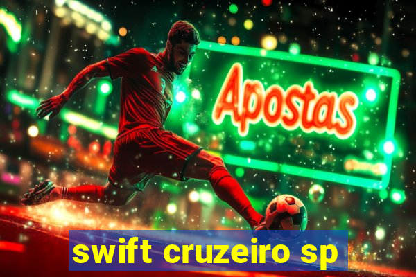 swift cruzeiro sp