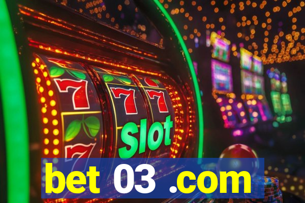 bet 03 .com