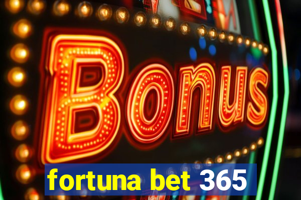 fortuna bet 365