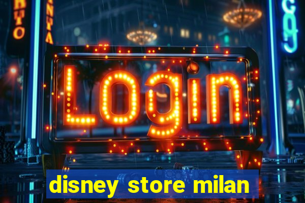 disney store milan