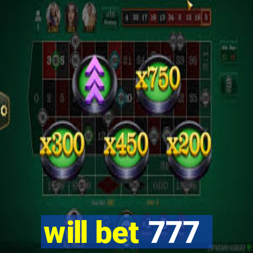 will bet 777