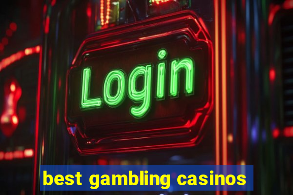 best gambling casinos