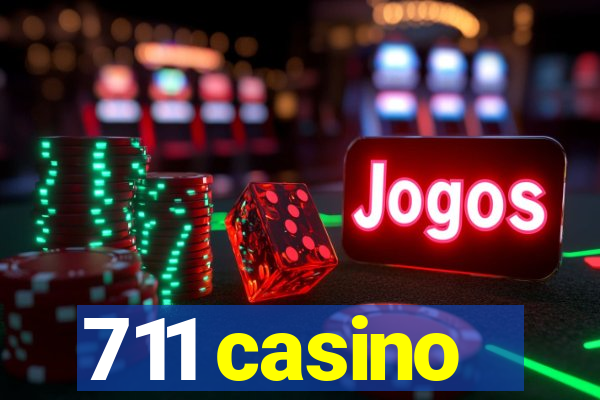 711 casino