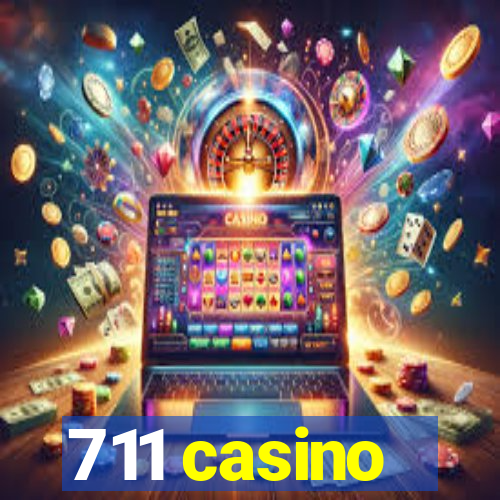 711 casino