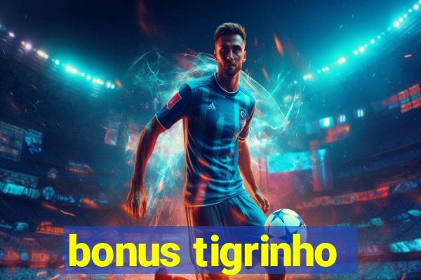 bonus tigrinho