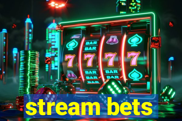 stream bets