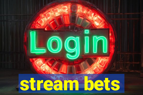 stream bets