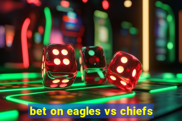 bet on eagles vs chiefs