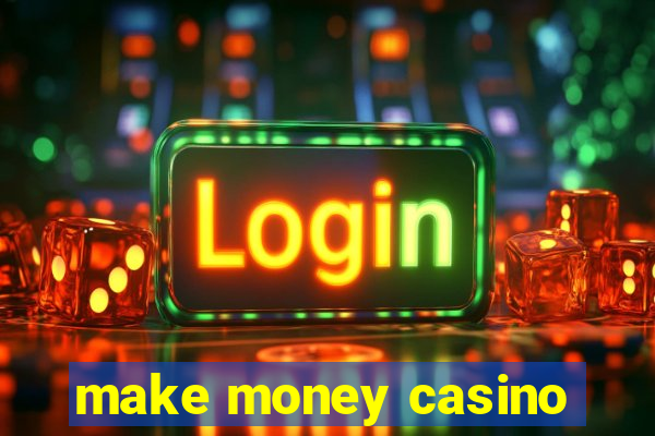 make money casino