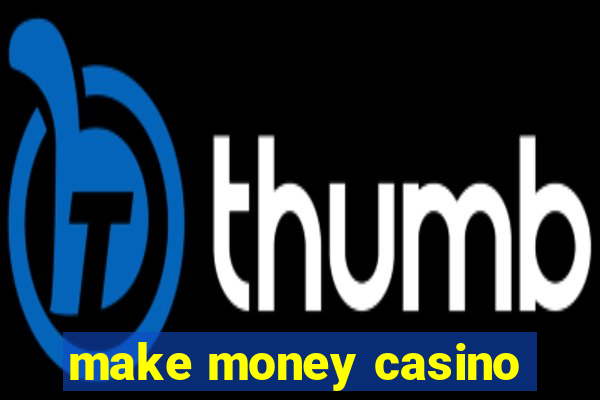 make money casino