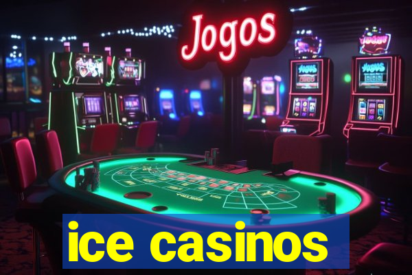 ice casinos