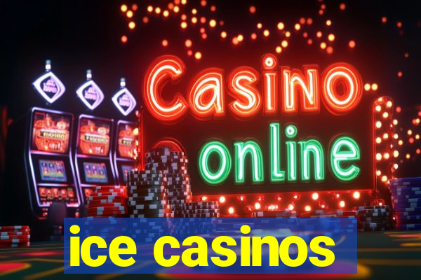 ice casinos