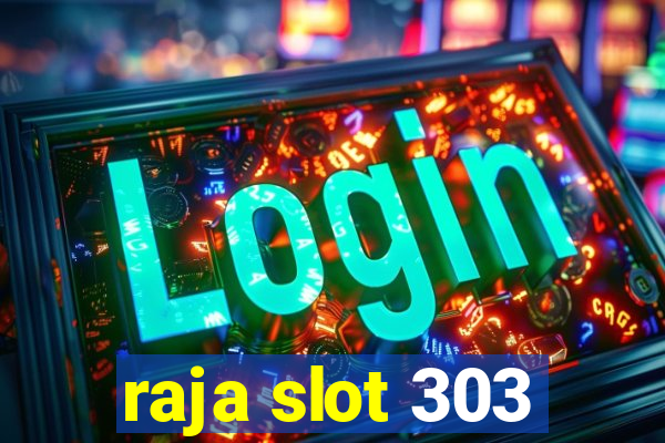 raja slot 303