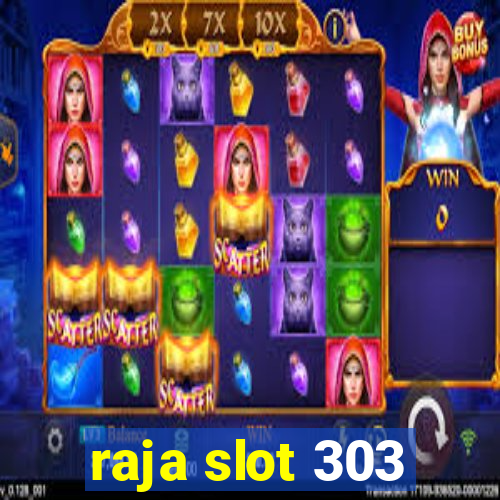 raja slot 303