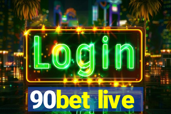 90bet live