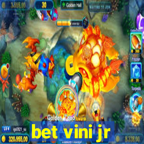 bet vini jr