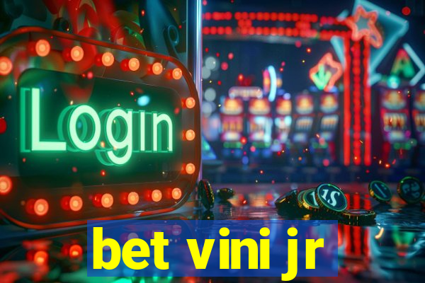 bet vini jr