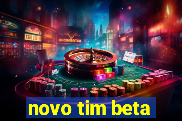 novo tim beta