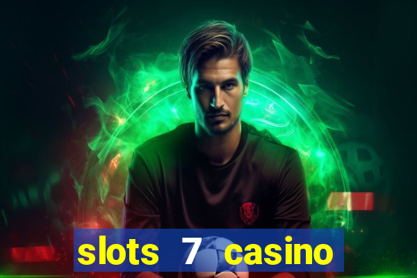 slots 7 casino bonus codes