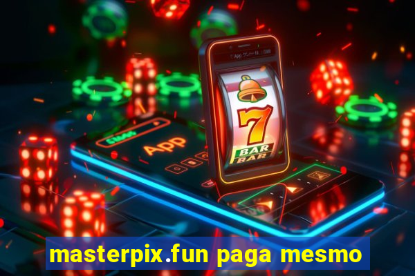 masterpix.fun paga mesmo